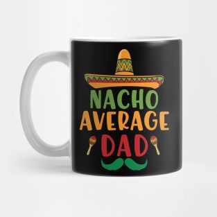 Nacho Average Dad Cinco De Mayo 5 May Nachos Lover Mug